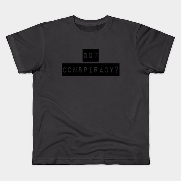 Got Conspiracy? | The Truth Shirt | Conspiracy Theory Gift Kids T-Shirt by DesignsbyZazz